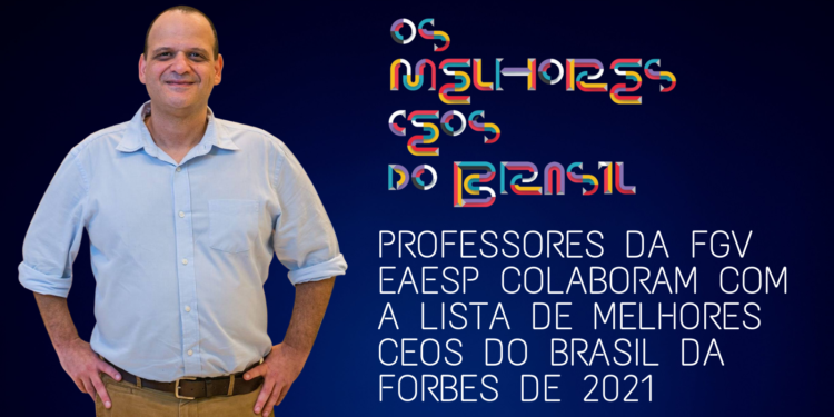 Professores da FGV EAESP colaboram com a lista de melhores CEOS do Brasil da Forbes de 2021