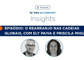 #podcast Insights – Rearranjo nas cadeias globais com Ely Paiva e Priscila Miguel