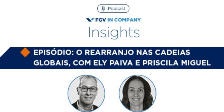 #podcast Insights – Rearranjo nas cadeias globais com Ely Paiva e Priscila Miguel