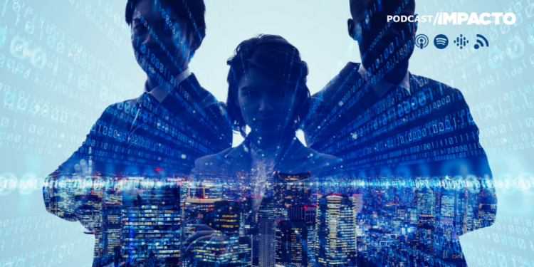 #Podcast Impacto – Como gestores influenciam a transformação digital nas empresas