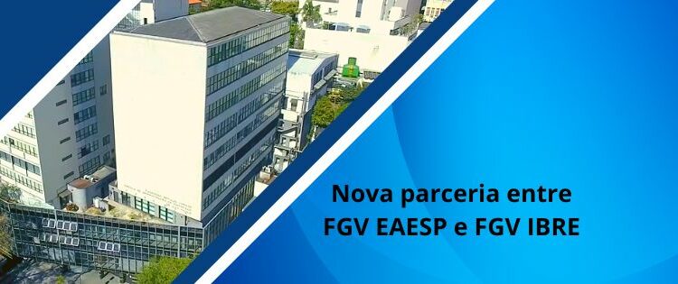 Nova parceria entre a FGV EAESP e o FGV IBRE