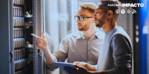 #Podcast Impacto: Competências requeridas dos gerentes de projetos de transformação digital