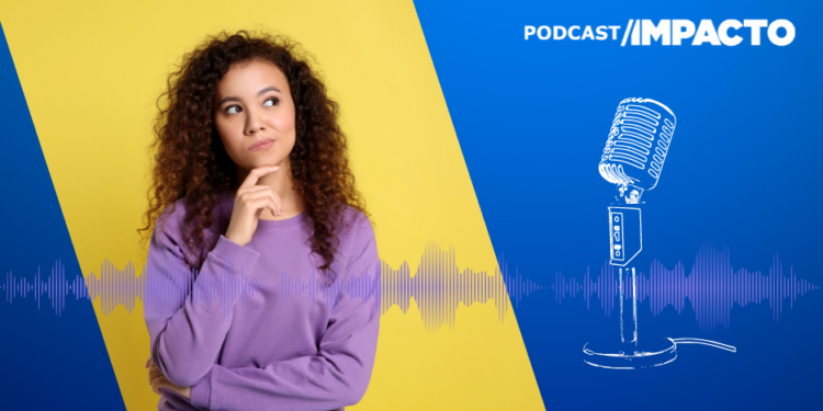 #Podcast Impacto: Como se orientar diante dos dilemas na carreira?