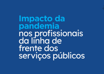 Pesquisa de impacto:  Impacto da pandemia nos profissionais da linha de frente dos serviços públicos