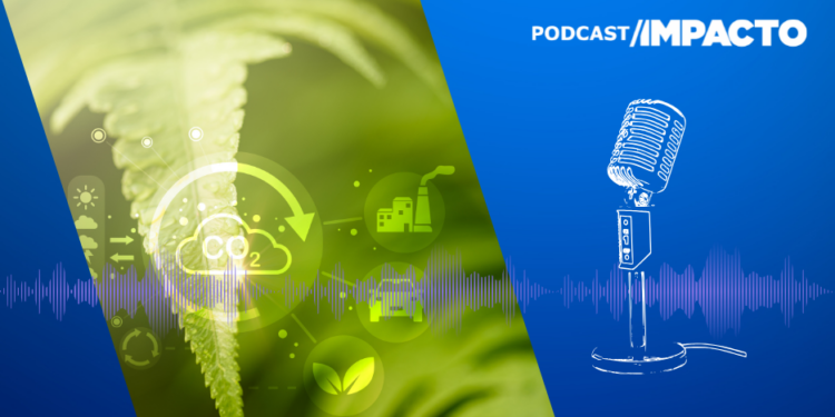 #PodcastImpacto – Sustentabilidade: como fornecedores estão (ou não) mitigando emissões de GEE