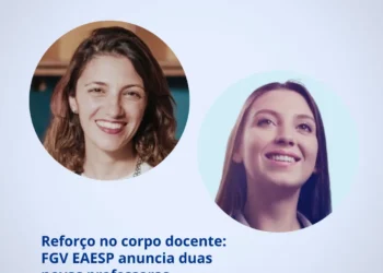 Reforço no corpo docente: FGV EAESP anuncia duas novas professoras