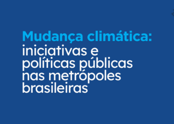 Pesquisa de impacto: Mudança climática: iniciativas e políticas públicas nas metrópoles brasileiras