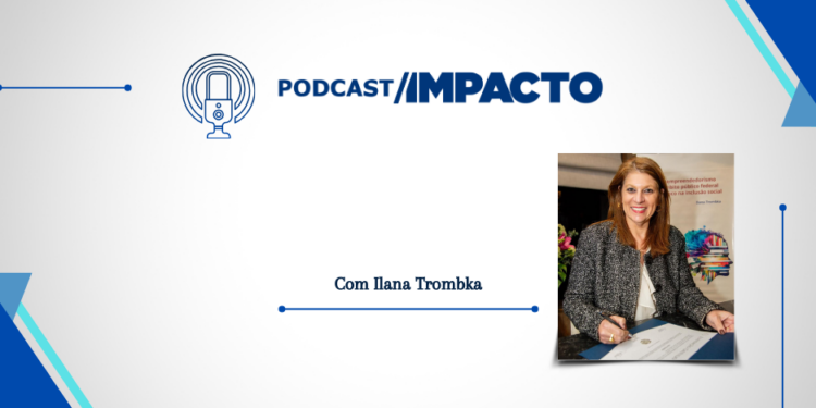 #PodcastImpacto: Intraempreendedorismo no setor público: inovação e inclusão social